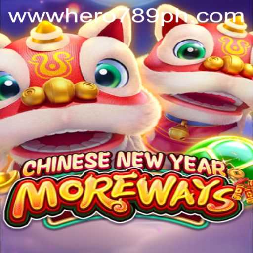 Exploring CHINESENEWYEARMOREWAYS: An Exciting New Gaming Experience with HERO789